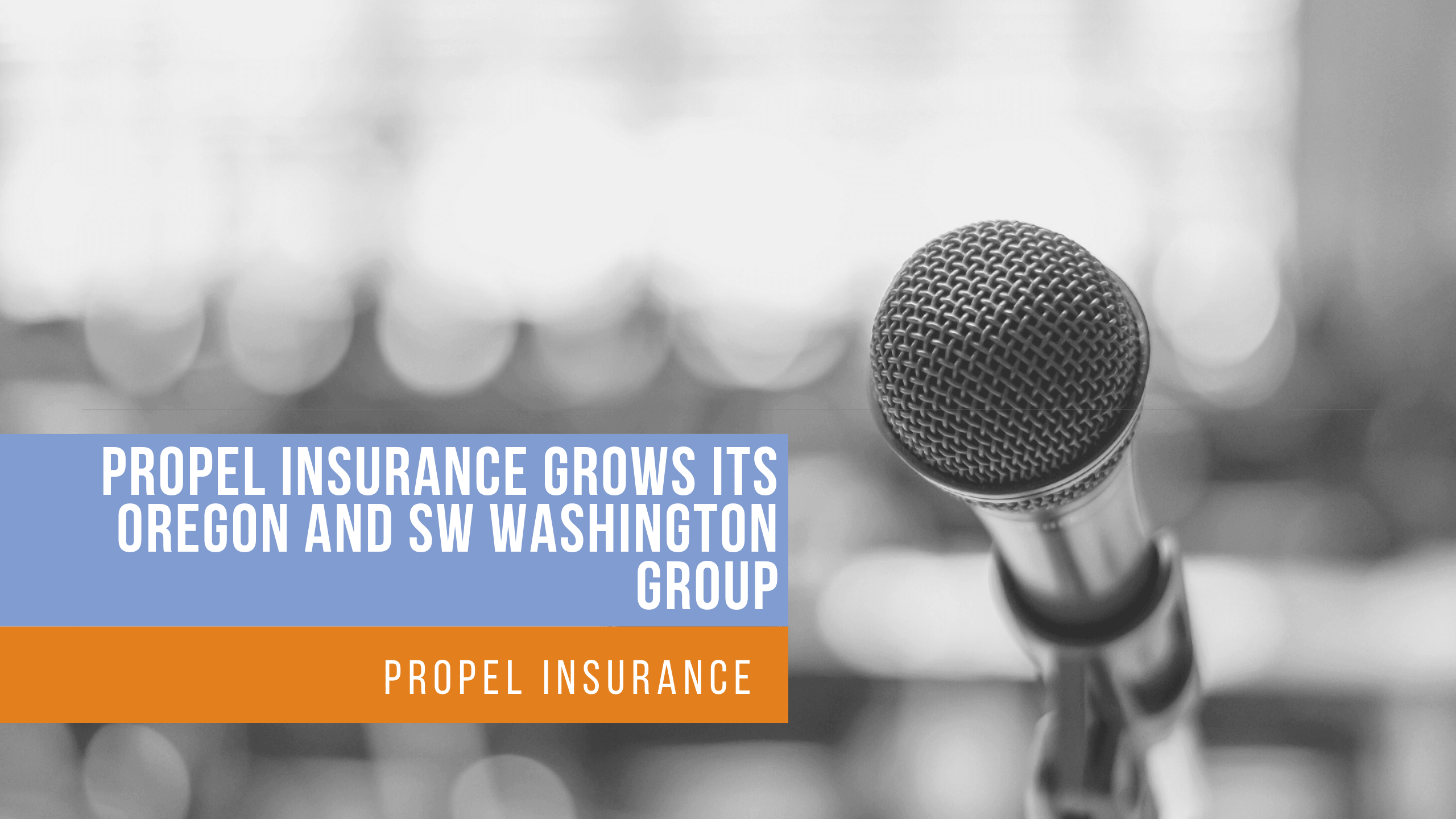 propel insurance grows its oregon and sw washington group