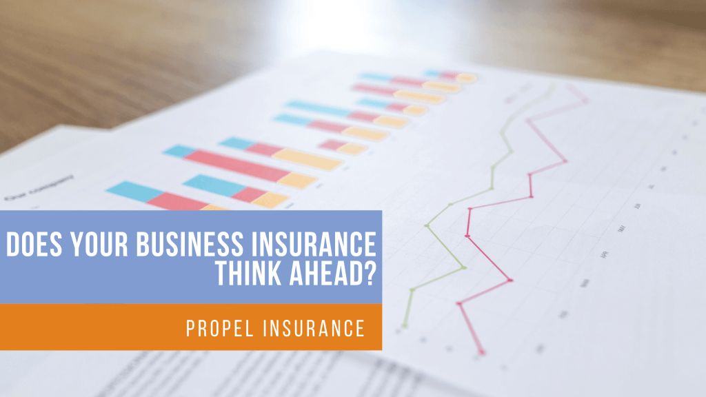 does your business insurance think ahead