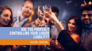 Are you properly controlling your liquor liability