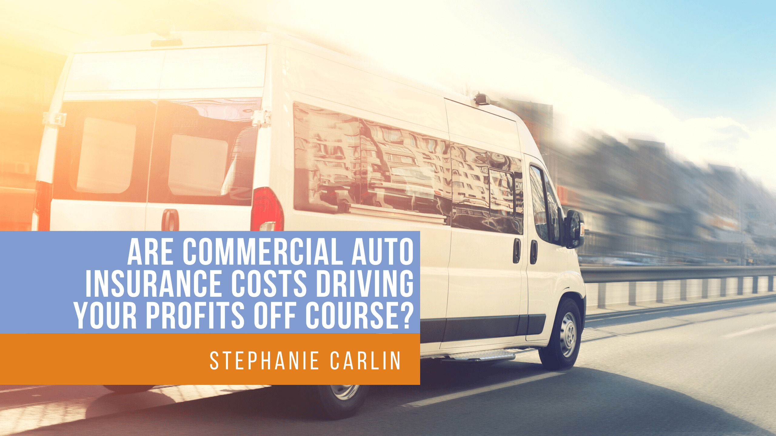 Are Commercial Auto Insurance Costs Driving Your Profits Off Course?