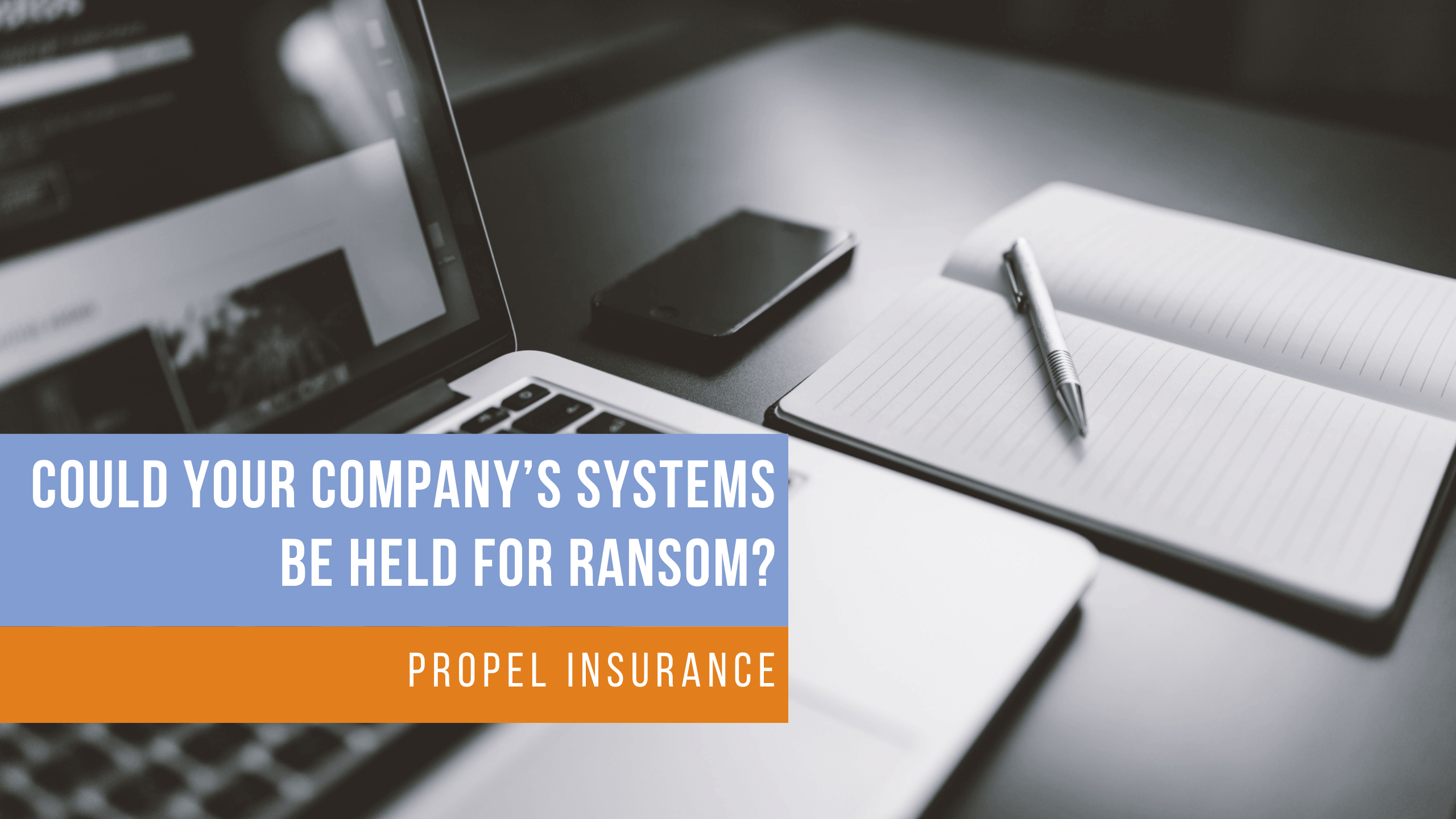 Could Your Company’s Systems Be Held for Ransom?