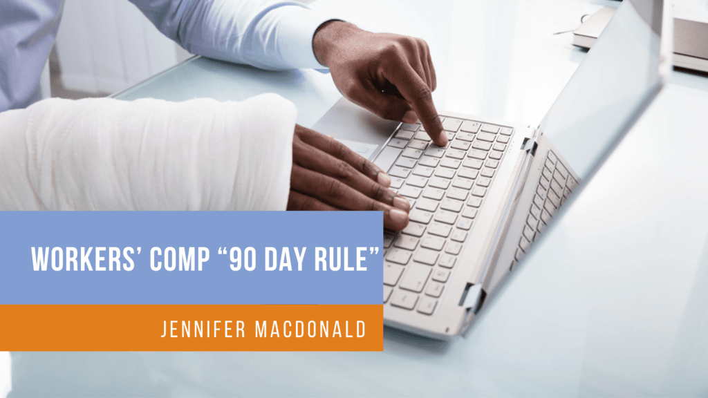 Workers' Comp "90 Day Rule"